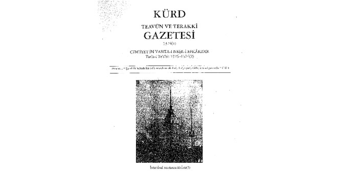 “Soykırıma 7 yıl kala “Kürd Teavün ve Terakki Gazetesi (1908-1909)”