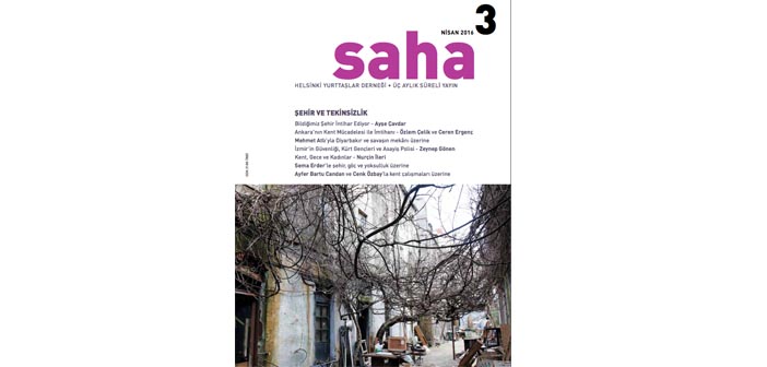 Saha 3. sayısında 'tekinsiz şehre' bakıyor