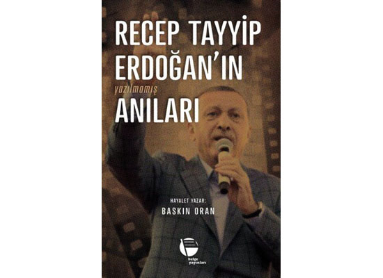 Baskın Oran’dan Erdoğan’ın ‘anıları’