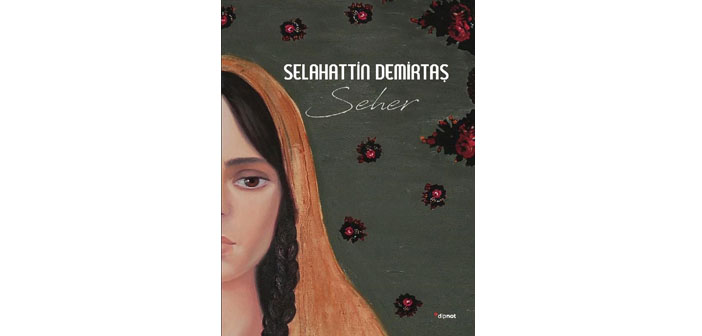 Seher’in, Nazo’nun, Bahir’in hikâyesi. Ve tabii Selahattin’in...